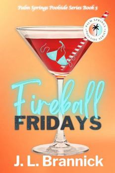 Fireball Fridays: A forced proximity, dominant Golden Retriever, former Marine, age gap romance (Book 5 in the Palm Springs Poolside Series) (Palm Springs Poolside Novels)