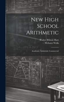 Hardcover New High School Arithmetic: Academic, Industrial, Commercial Book