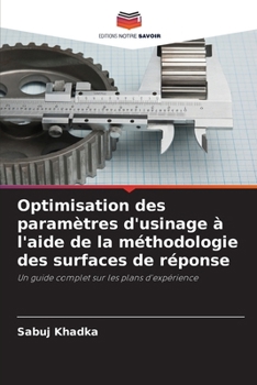 Paperback Optimisation des paramètres d'usinage à l'aide de la méthodologie des surfaces de réponse [French] Book
