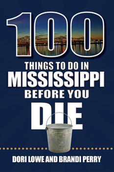 Paperback 100 Things to Do in Mississippi Before You Die Book