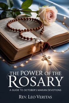 Paperback The Power of the Rosary: A Guide to October's Marian Devotions Book