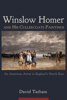 Paperback Winslow Homer and His Cullercoats Paintings: An American Artist in England's North East Book