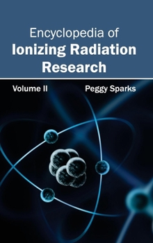 Hardcover Encyclopedia of Ionizing Radiation Research: Volume II Book