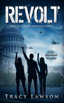 Revolt: A YA Dystopian Thriller - Book #4 of the Resistance