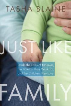 Hardcover Just Like Family: Inside the Lives of Nannies, the Parents They Work For, and the Children They Love Book