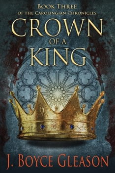 Paperback Crown of a King: Book Three of the Carolingian Chronicles Book