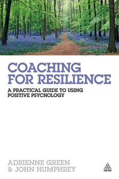 Paperback Coaching for Resilience: A Practical Guide to Using Positive Psychology Book