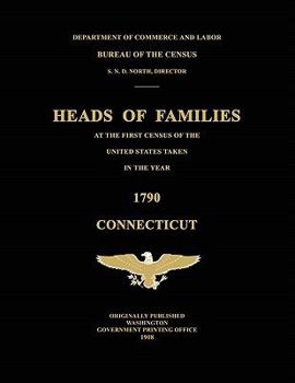 Paperback Heads of Families at the First Census of the United States Taken in the Year 1790: Connecticut Book