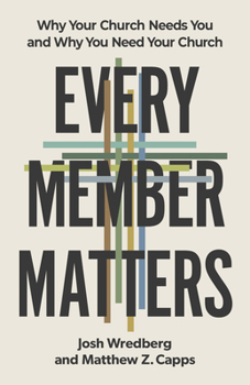 Paperback Every Member Matters: Why Your Church Needs You and Why You Need Your Church Book