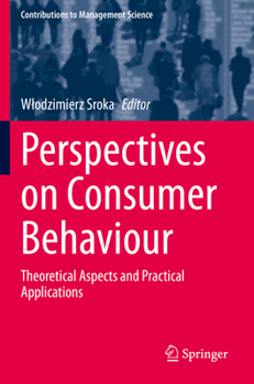 Perspectives on Consumer Behaviour: Theoretical Aspects and Practical Applications