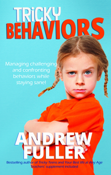 Paperback Tricky Behaviors: Managing Challenging and Confronting Children While Staying Sane! Book
