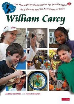 Paperback William Carey: The Shoemaker Whose Passion for Jesus Brought the Bible and New Life to Millions in India Book