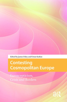 Hardcover Contesting Cosmopolitan Europe: Euroscepticism, Crisis and Borders Book