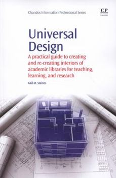 Paperback Universal Design: A Practical Guide to Creating and Re-Creating Interiors of Academic Libraries for Teaching, Learning, and Research Book