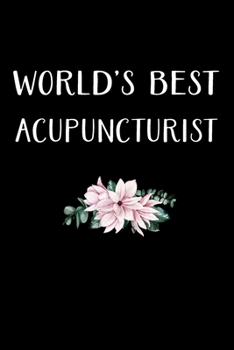 Paperback World's Best Acupuncturist: Acupuncturist Notebook - Blank Lined Notebook Journal - (6 x 9 - 120 Pages) - Acupuncturist Gifts Book