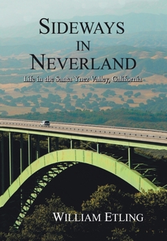Hardcover Sideways in Neverland: Life in the Santa Ynez Valley, California Book