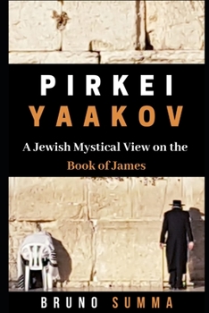 Paperback Pirkei Yaakov: A Jewish Mystical View on the Book of James Book