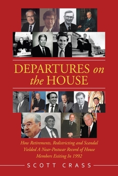 Paperback Departures on the House: How Retirements, Redistricting and Scandal Yielded a Near-Postwar Record of House Members Exiting in 1992 Book
