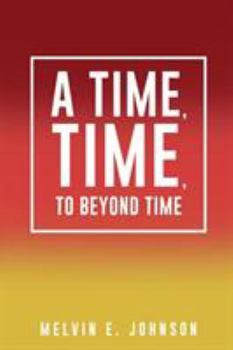 Paperback A Time, Time, To Beyond Time Book