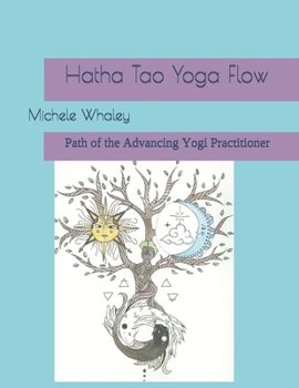 Paperback Hatha Tao Yoga Flow: Path of the Advancing Yogi Practitioner Book