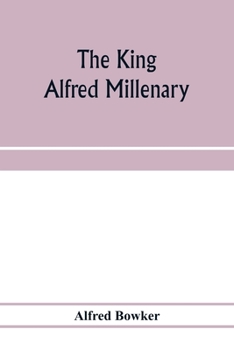 Paperback The King Alfred millenary, a record of the proceedings of the national commemoration Book