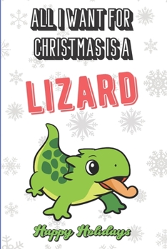 All I Want For Christmas Is A Lizard: Silly and Fun Holiday and Santa Themed Lined Notebook for Drawing, Sketching and Writing Down Notes. Makes for a Great Stocking Stuffer.
