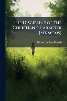 The Discipline of the Christian Character [Sermons].