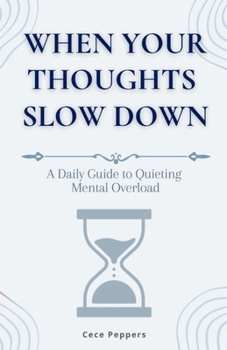 Paperback When Your Thoughts Slow Down: A Daily Guide to Quieting Mental Overload Book