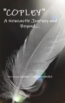 Hardcover COPLEY A Newcastle Journey and Beyond.... Book