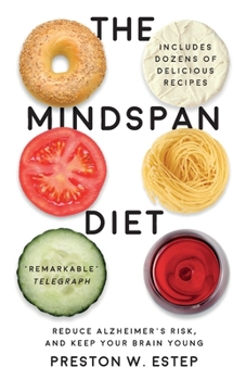 Paperback The Mindspan Diet: Reduce Alzheimer's Risk, and Keep Your Brain Young [Paperback] Preston W. Estep, PhD Book