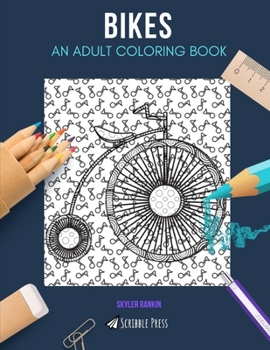 Paperback Bikes: AN ADULT COLORING BOOK: A Bikes Coloring Book For Adults Book