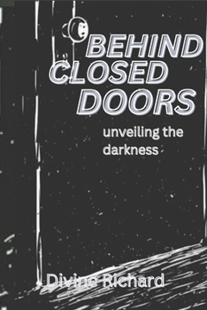 BEHIND CLOSED DOORS: Unveiling the darkness