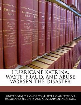 Paperback Hurricane Katrina: Waste, Fraud, and Abuse Worsen the Disaster Book
