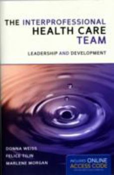 Paperback The Interprofessional Health Care Team: Leadership and Development Book