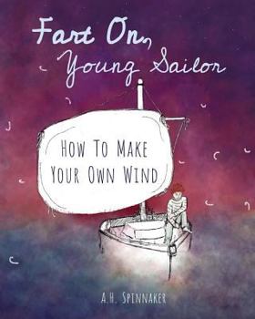 Paperback Fart On, Young Sailor: How To Make Your Own Wind Book