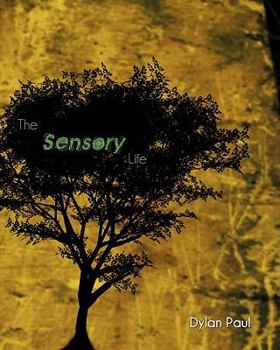 Paperback The Sensory Life: By Dylan Paul Book