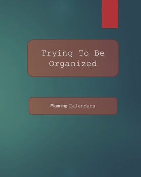 Paperback Trying To Be Organized: Planning calendars Book