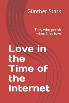 Paperback Love in the Time of the Internet: They who perish when they love Book