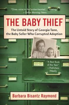 Paperback The Baby Thief: The Untold Story of Georgia Tann, the Baby Seller Who Corrupted Adoption Book