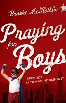 Paperback Praying for Boys: Asking God for the Things They Need Most Book