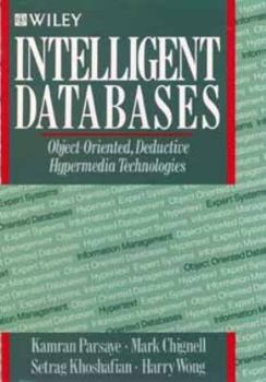 Paperback Intelligent Databases: Object-Oriented, Deductive Hypermedia Technologies Book