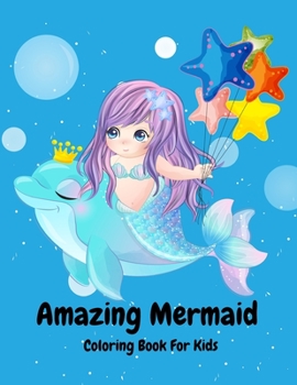 Amazing Mermaid Coloring Book For Kids: Beautiful Mermaid Coloring Book For Boys and Girls