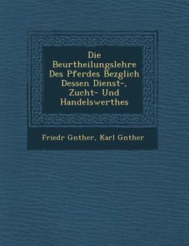 Paperback Die Beurtheilungslehre Des Pferdes Bez&#65533;glich Dessen Dienst-, Zucht- Und Handelswerthes [German] Book