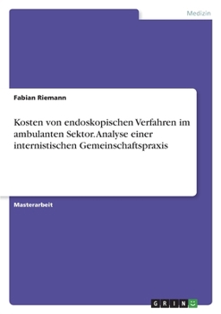 Paperback Kosten von endoskopischen Verfahren im ambulanten Sektor. Analyse einer internistischen Gemeinschaftspraxis [German] Book