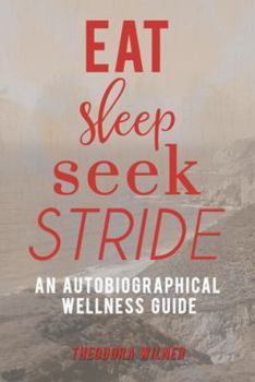 Paperback Eat, Sleep, Seek, Stride: An autobiographical Wellness Guide Book