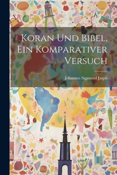 Paperback Koran Und Bibel, Ein Komparativer Versuch [German] Book