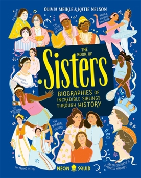 Hardcover The Book of Sisters: Biographies of Incredible Siblings Through History (UK Edition) Book