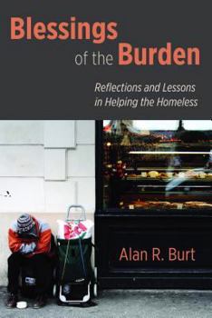 Paperback Blessings of the Burden: Reflections and Lessons in Helping the Homeless Book
