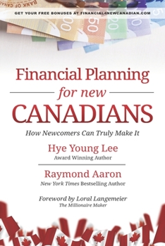 Paperback Financial Planning for New Canadians: How Newcomers Can Truly Make It Book