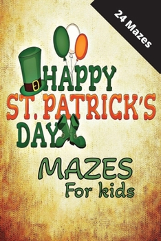 Paperback St Patrick's Day Mazes for Kids: a fun and engaging way to celebrate St. Patrick's Day Book